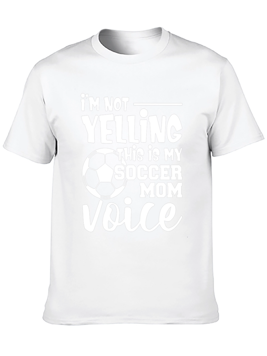 Soccer Mom Voice T-Shirt: Im Not Yelling Funny Tee