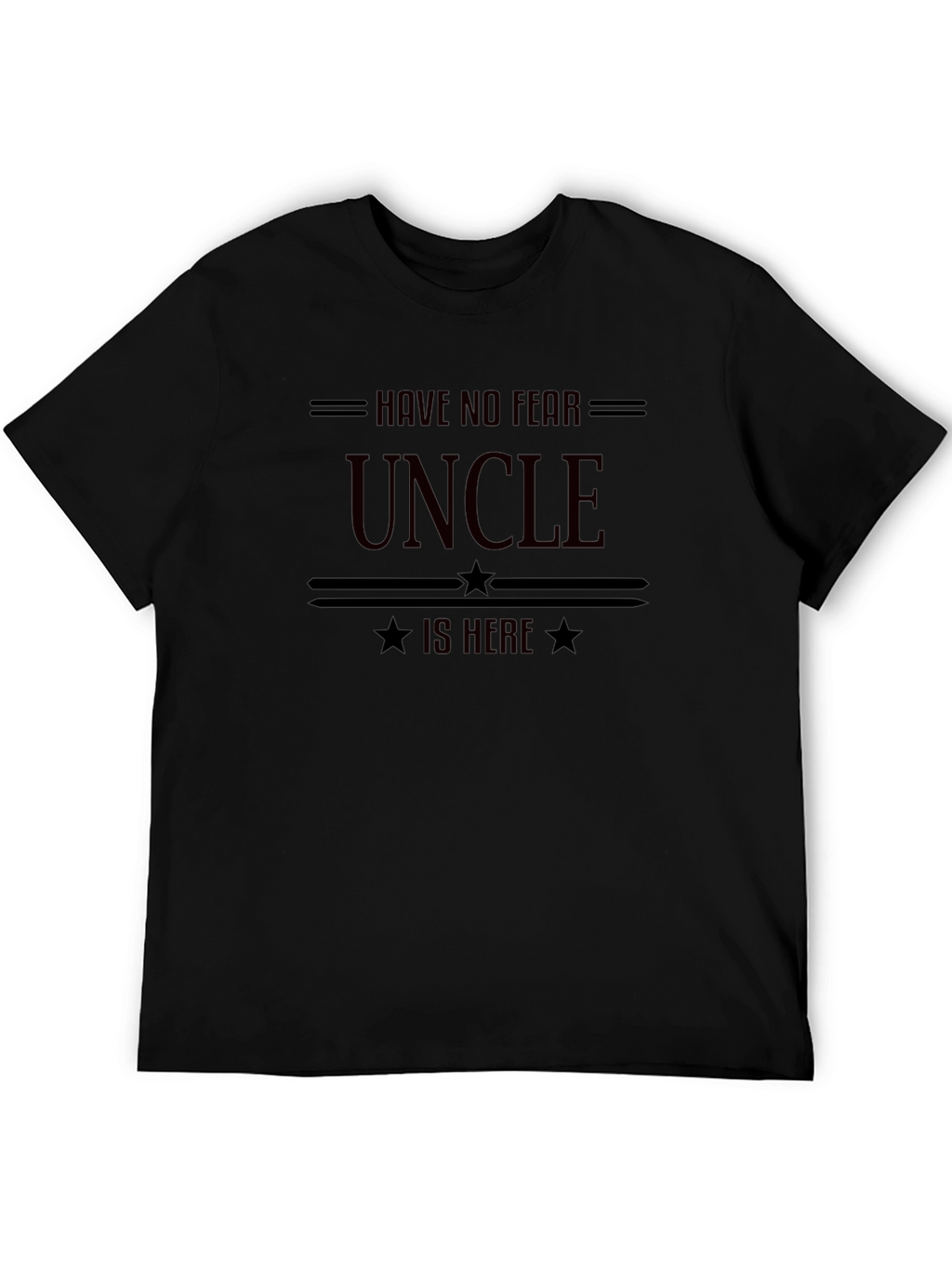 Have No Fear Uncle is Here Black T-Shirt