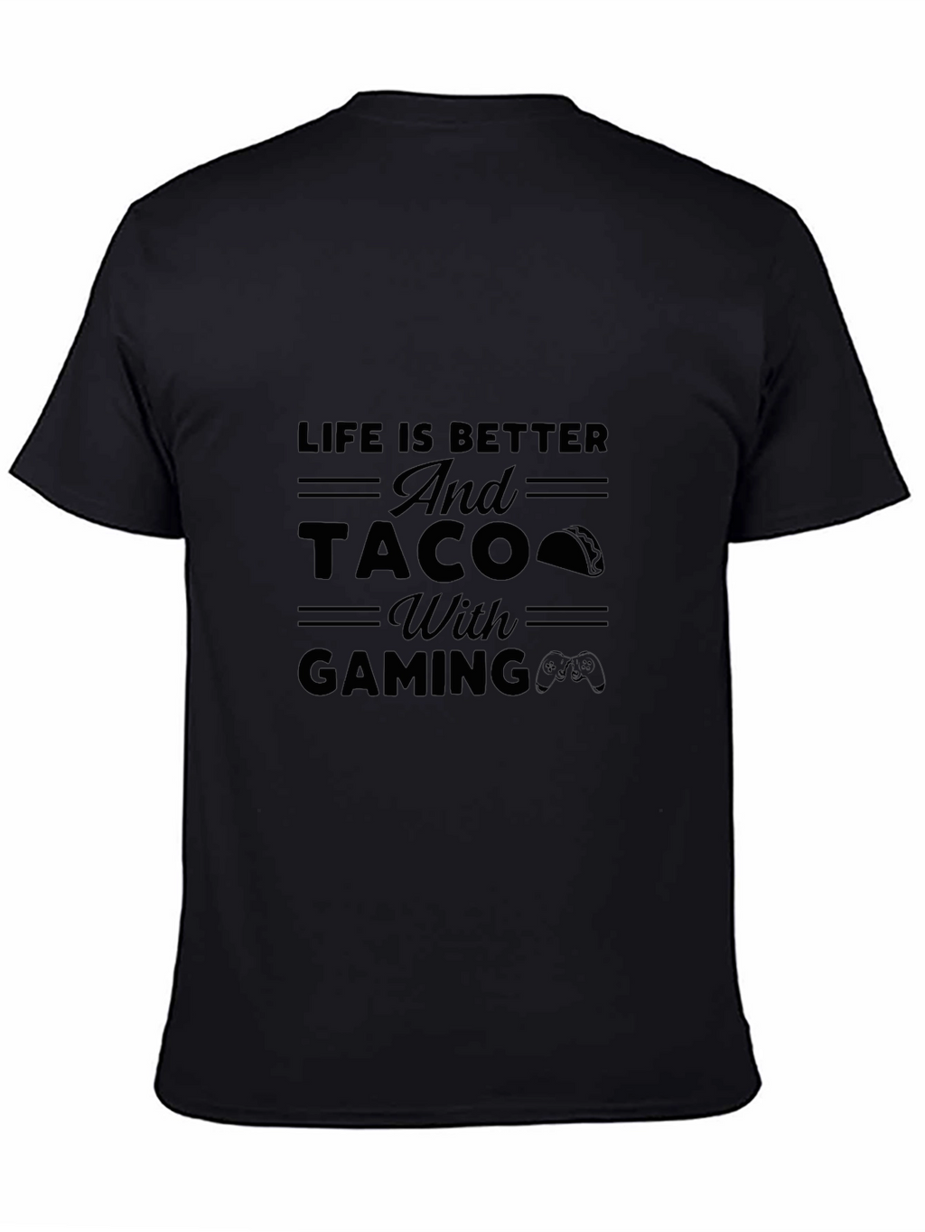 Life is Better Taco Gaming Black T-Shirt