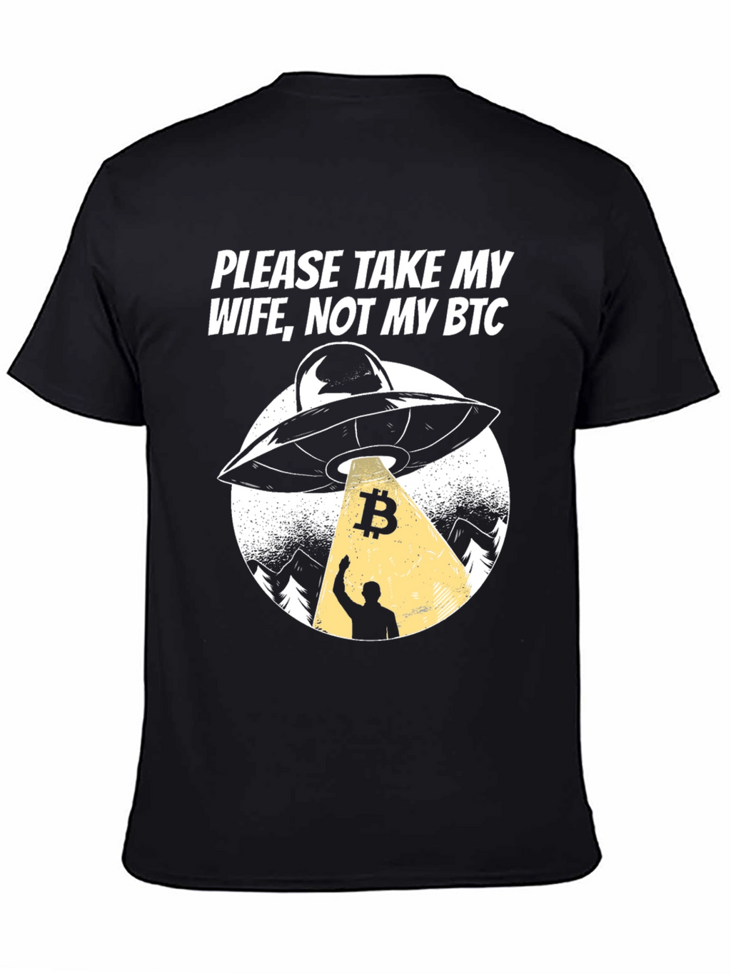 Take My Wife Not My BTC UFO Graphic T-Shirt