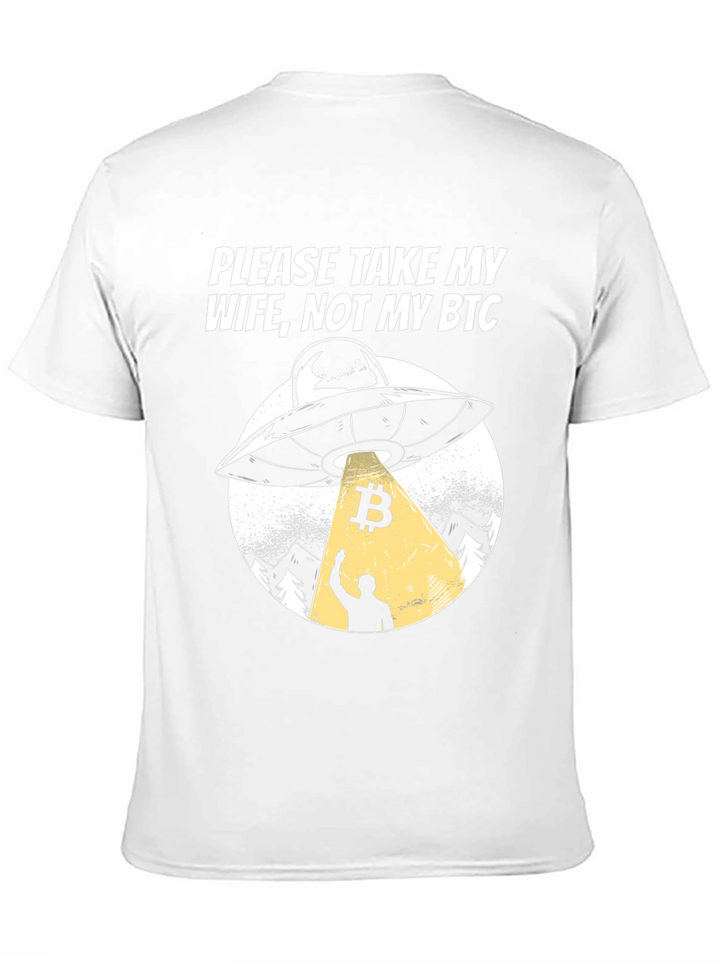 Take My Wife Not My BTC UFO Graphic T-Shirt