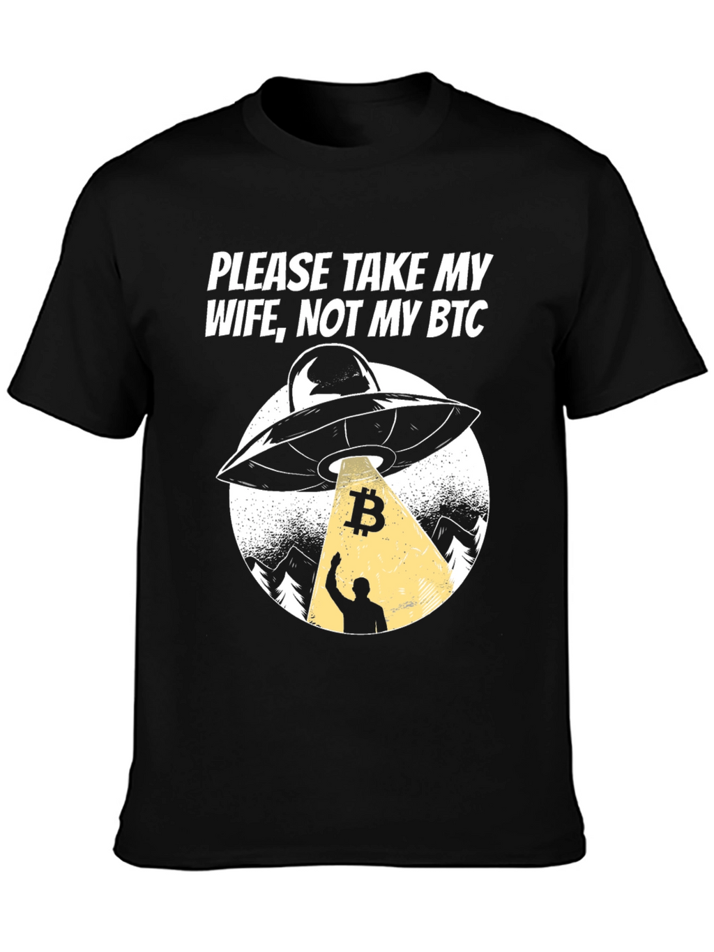 Take My Wife Not My BTC UFO Graphic T-Shirt