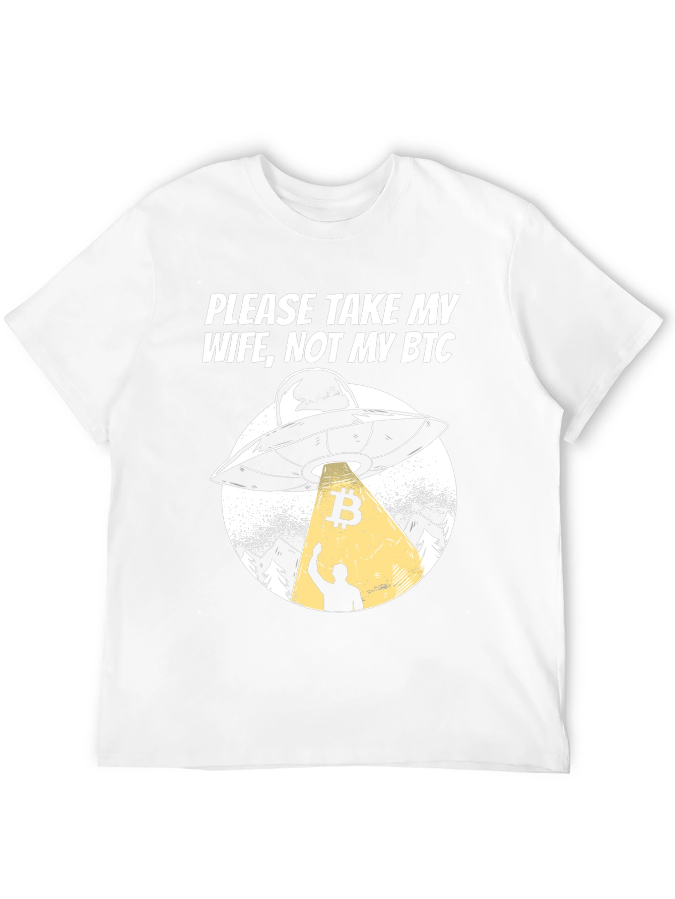 Take My Wife Not My BTC UFO Graphic T-Shirt
