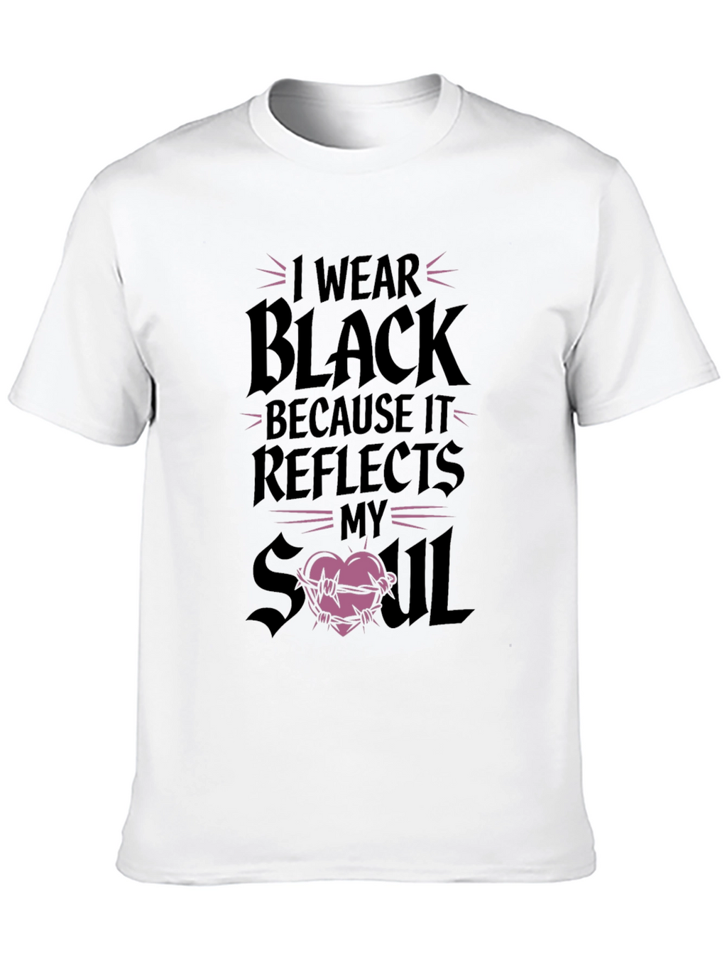 I Wear Black Reflects My Soul Graphic T-Shirt