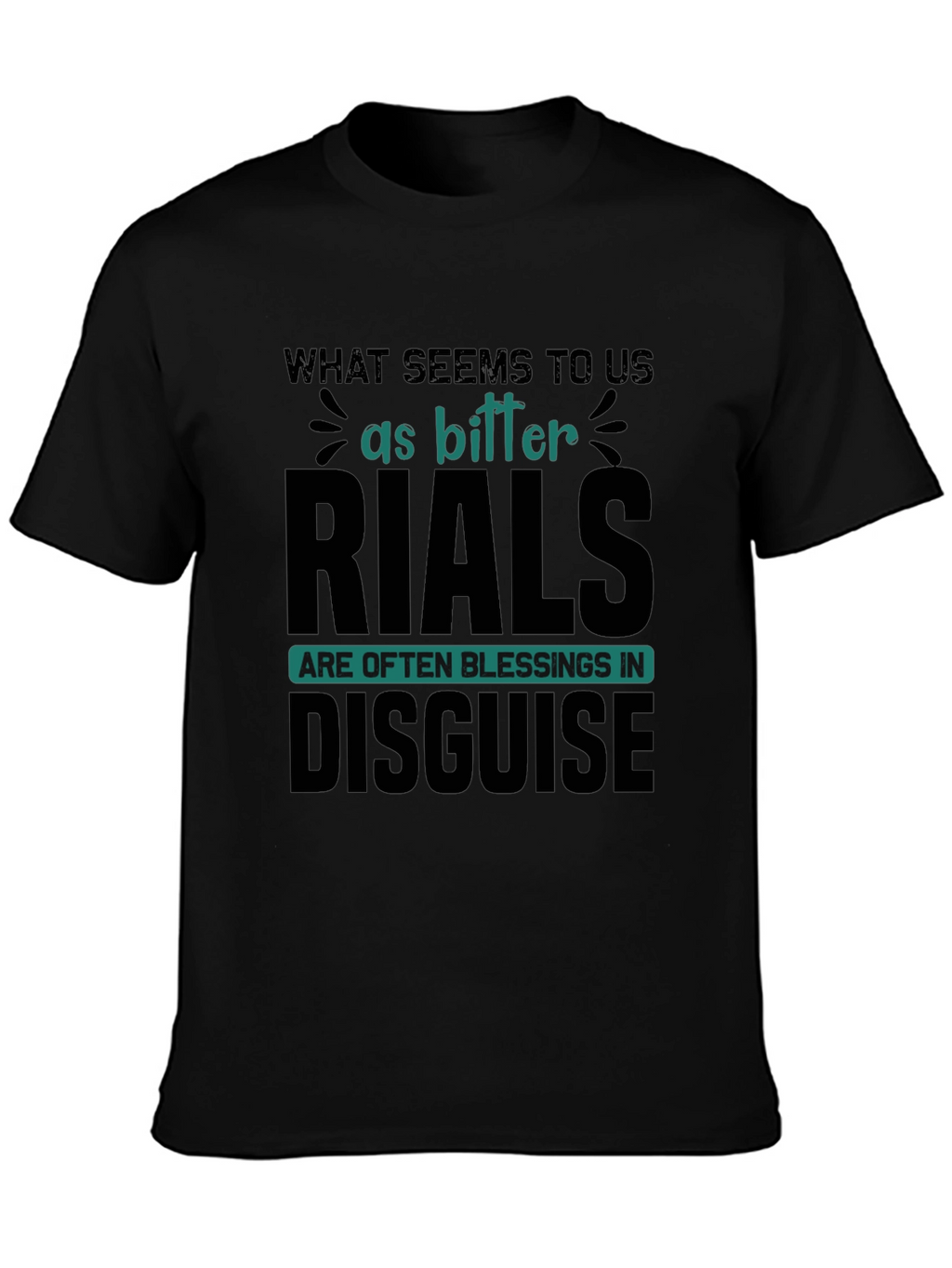 Bitter Trials Blessings in Disguise T-Shirt