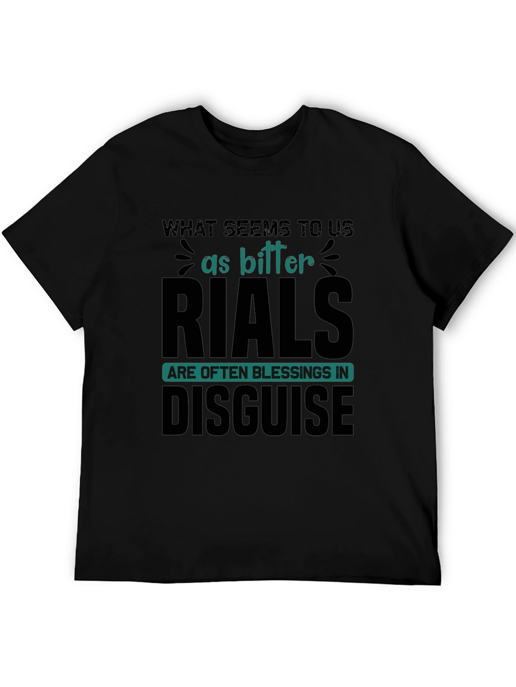 Bitter Trials Blessings in Disguise T-Shirt