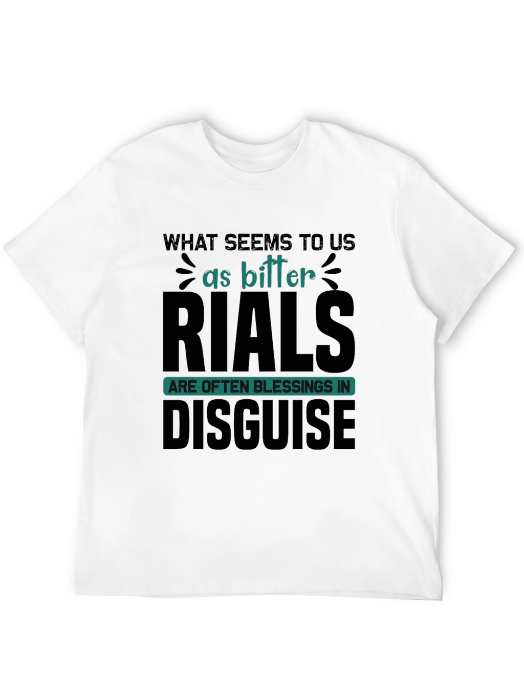 Bitter Trials Blessings in Disguise T-Shirt