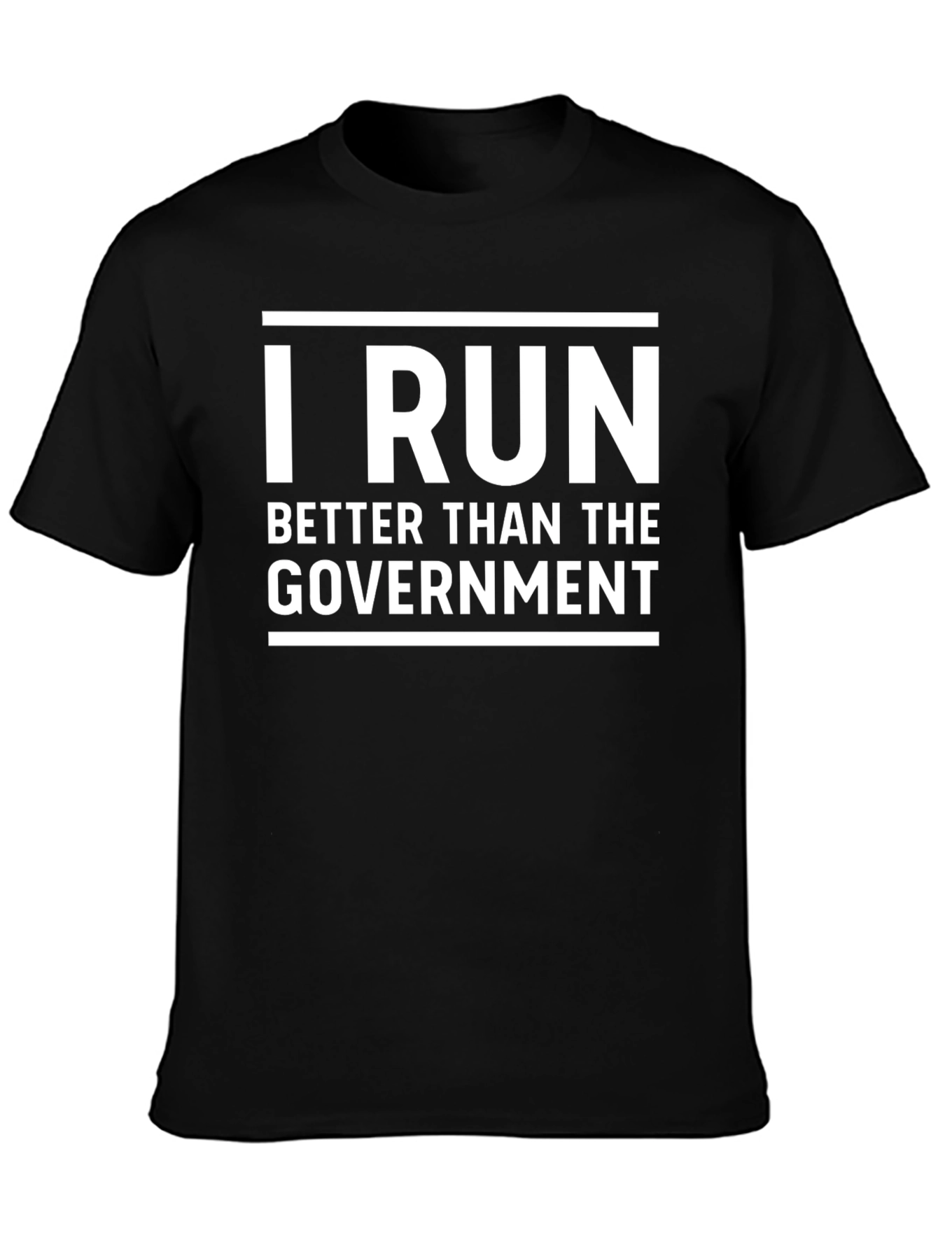 I Run Better Than The Government T-Shirt