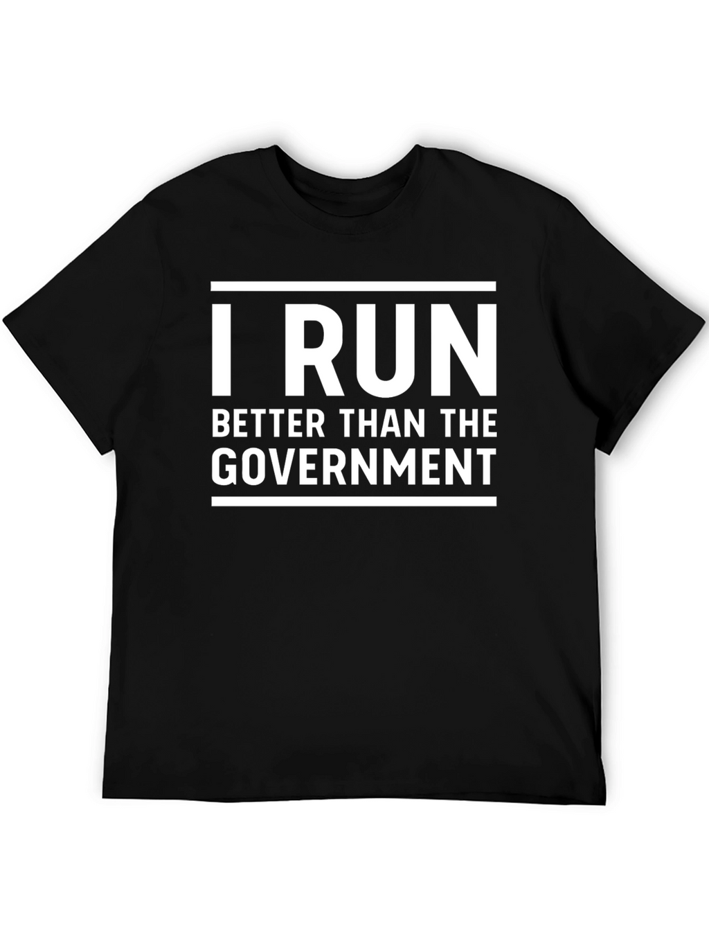 I Run Better Than The Government T-Shirt