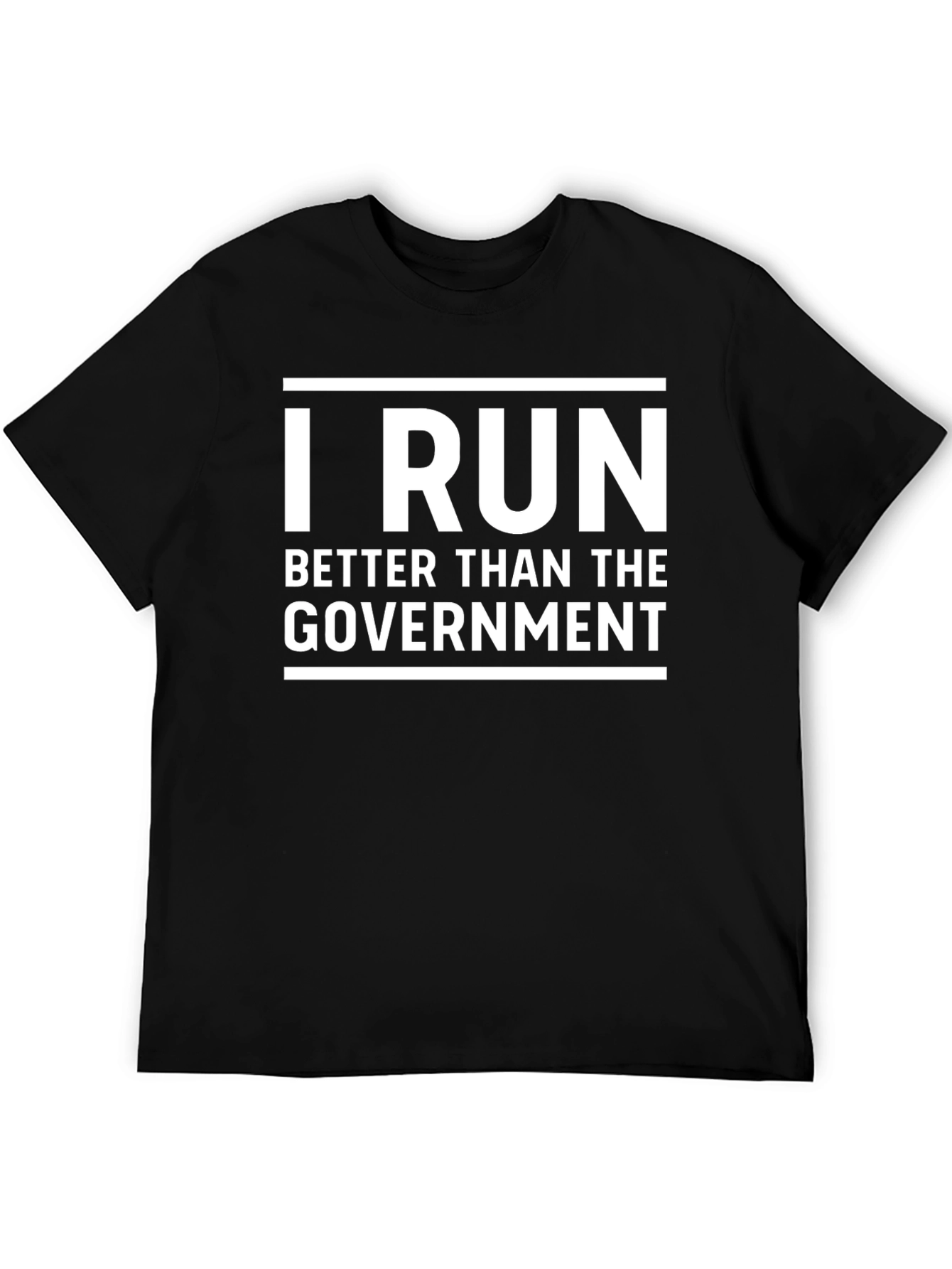 I Run Better Than The Government T-Shirt