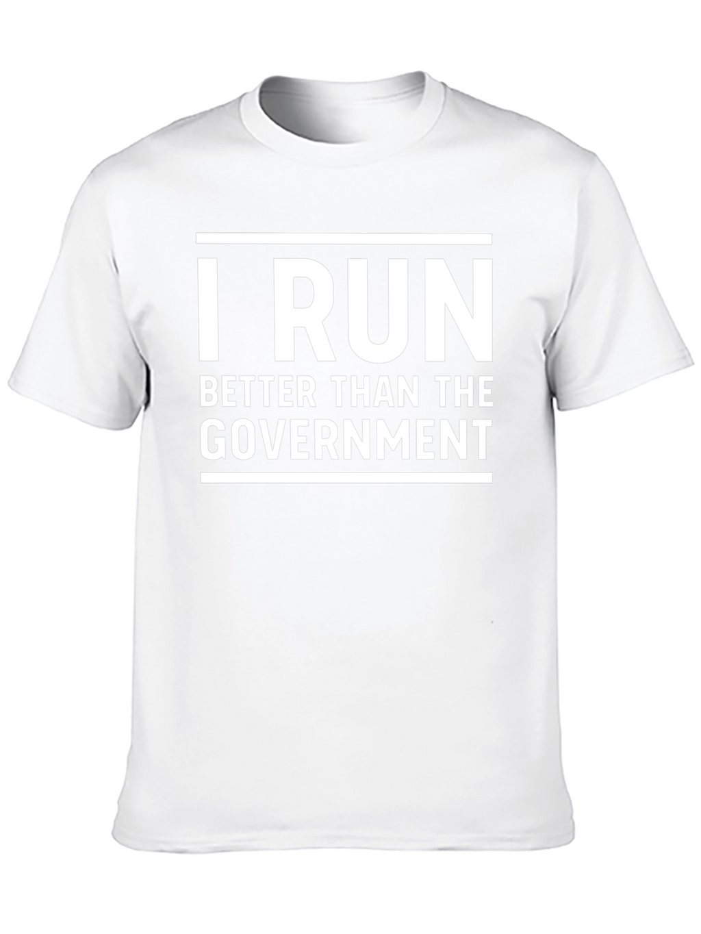I Run Better Than The Government T-Shirt
