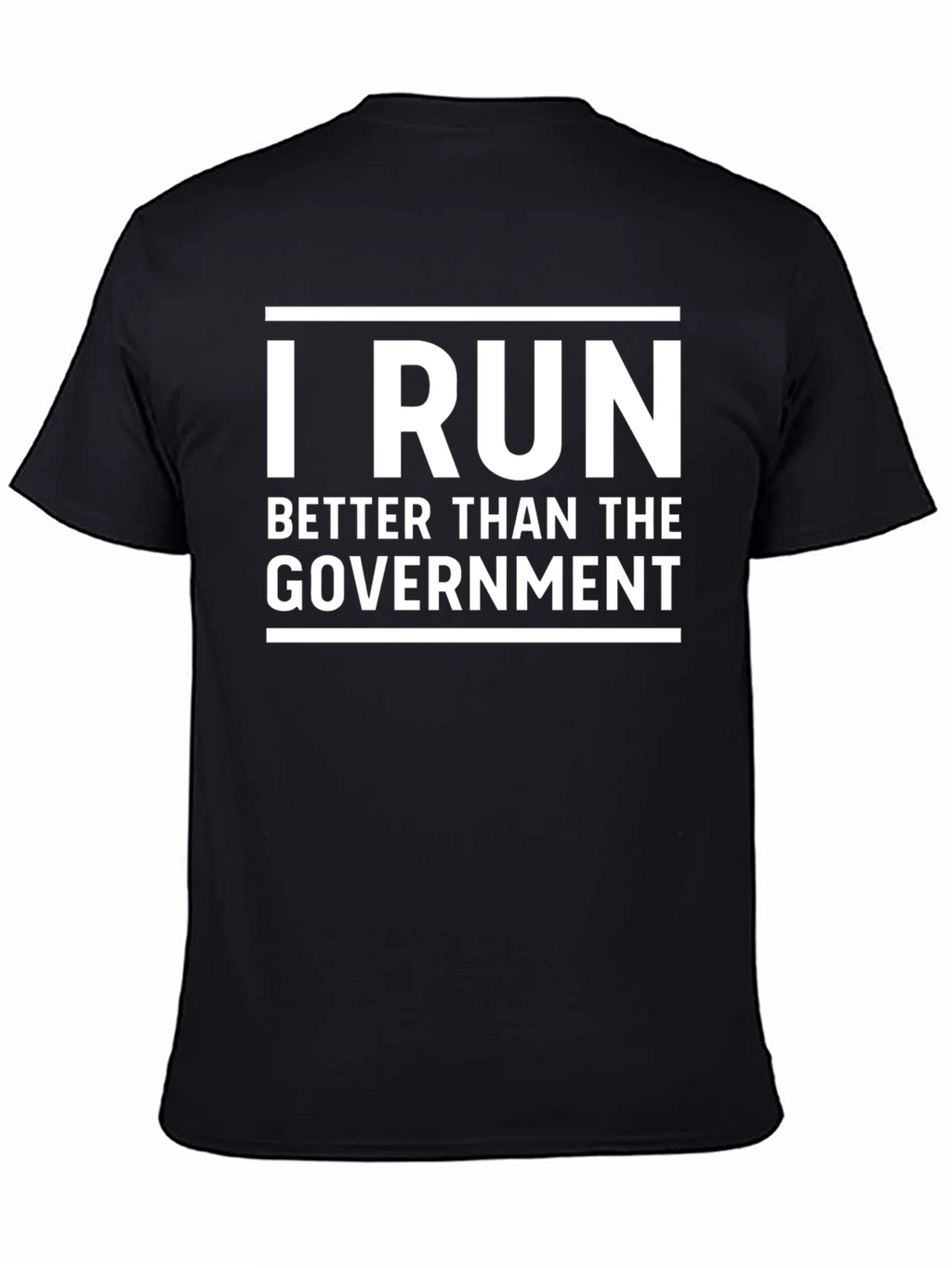 I Run Better Than The Government T-Shirt