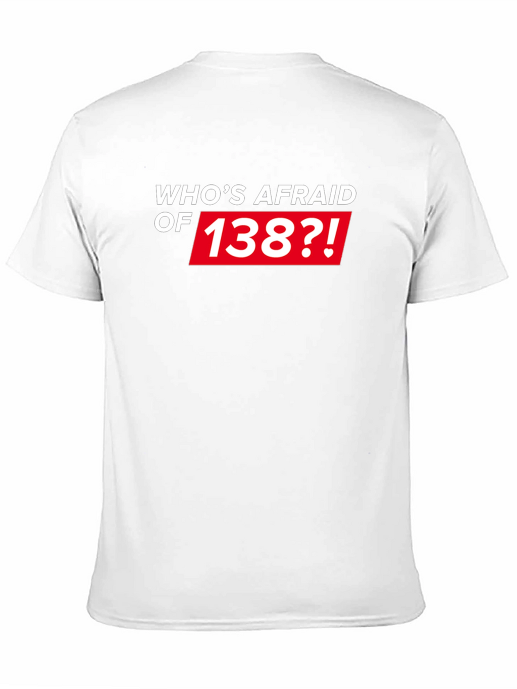 Whos Afraid of 138?! Black T-Shirt