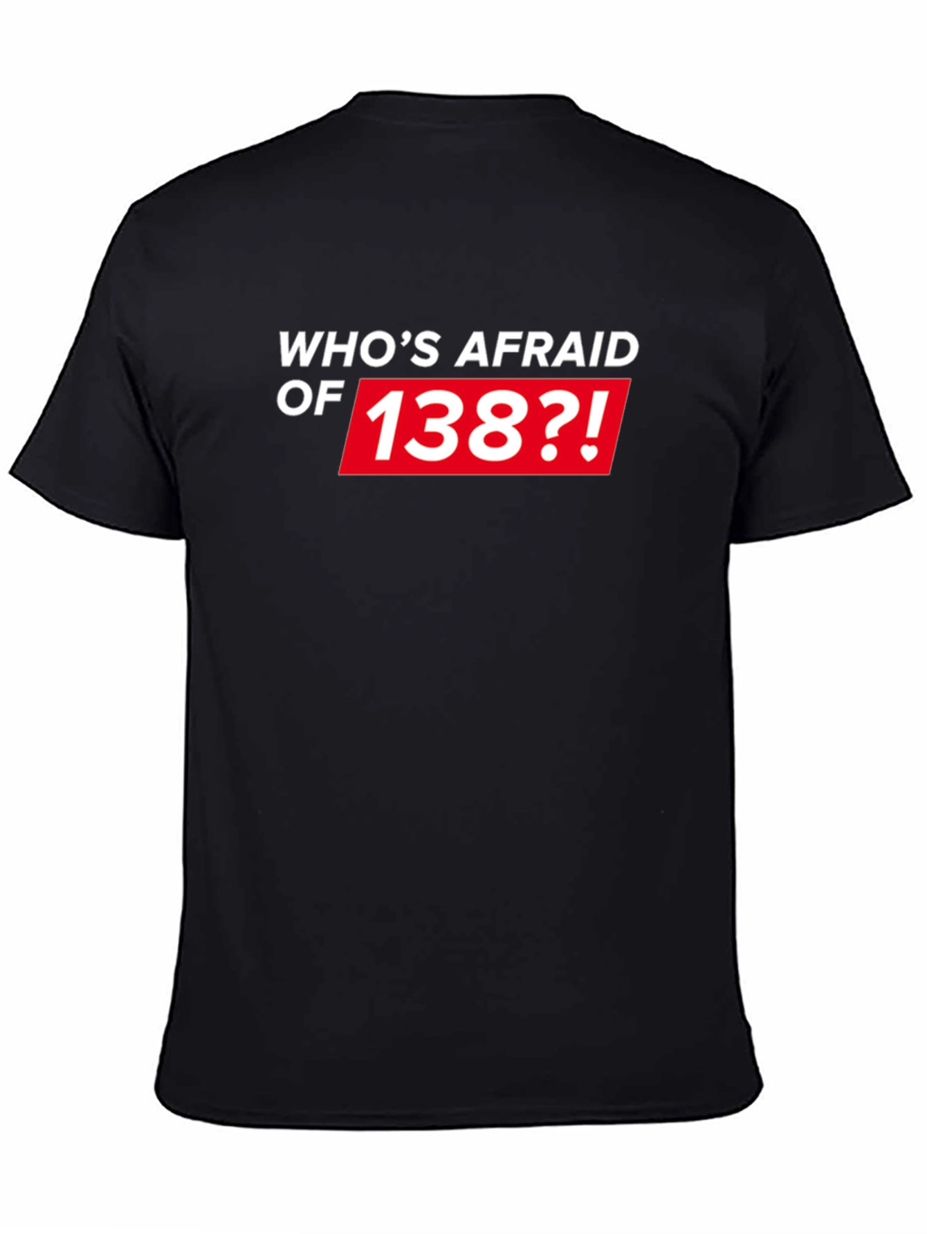 Whos Afraid of 138?! Black T-Shirt