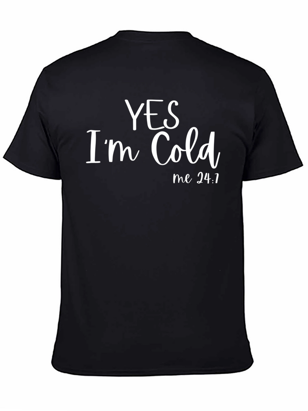 Yes Im Cold Funny Graphic Tee Shirt