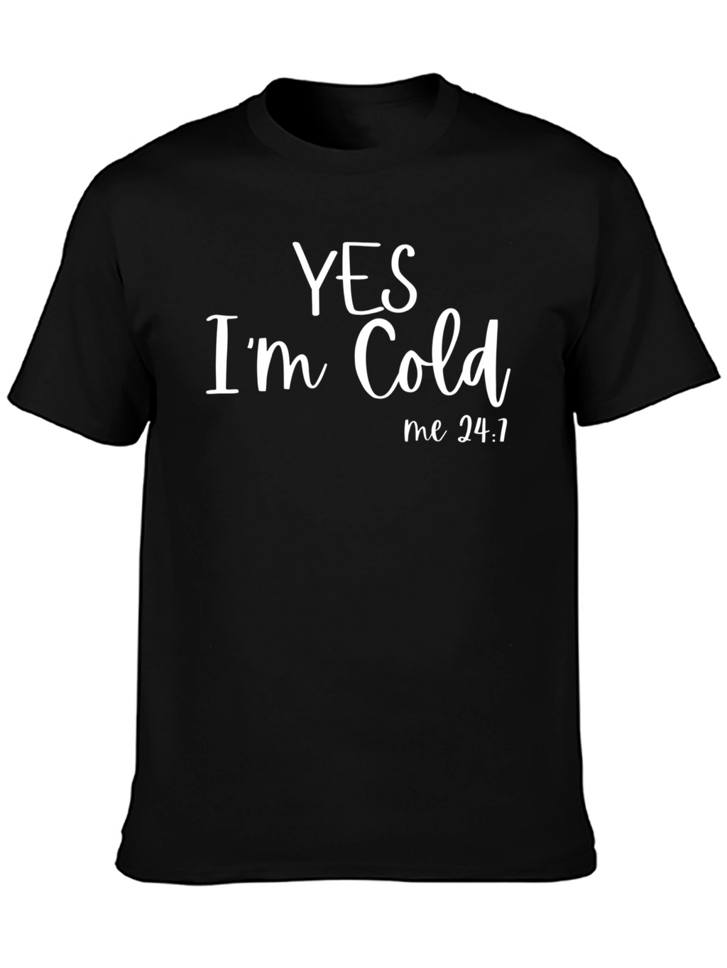 Yes Im Cold Funny Graphic Tee Shirt