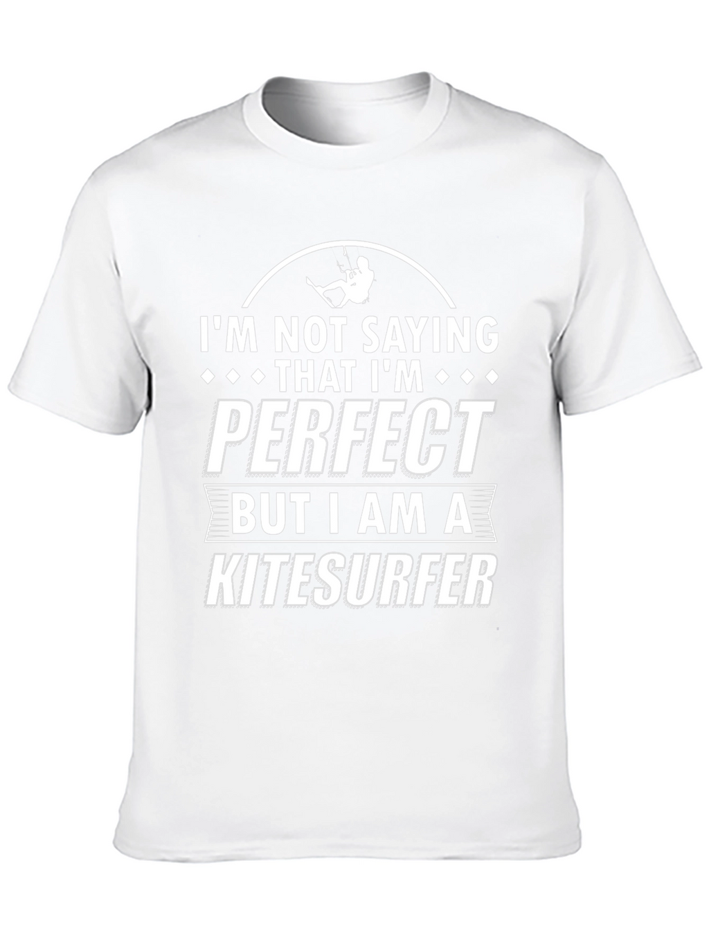 Kitesurfer T-Shirt - Not Saying Im Perfect Tee