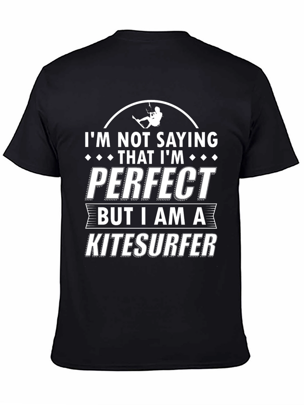 Kitesurfer T-Shirt - Not Saying Im Perfect Tee