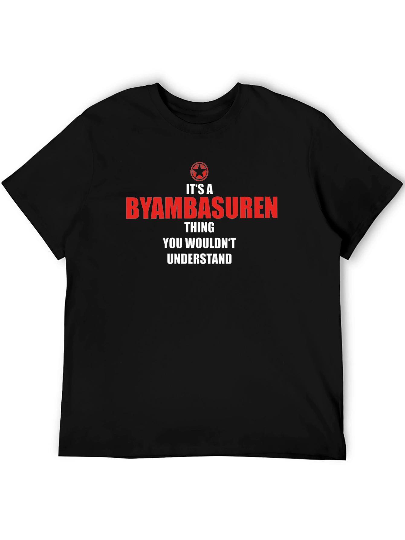 Byambasuren Thing You Wouldnt Understand T-Shirt