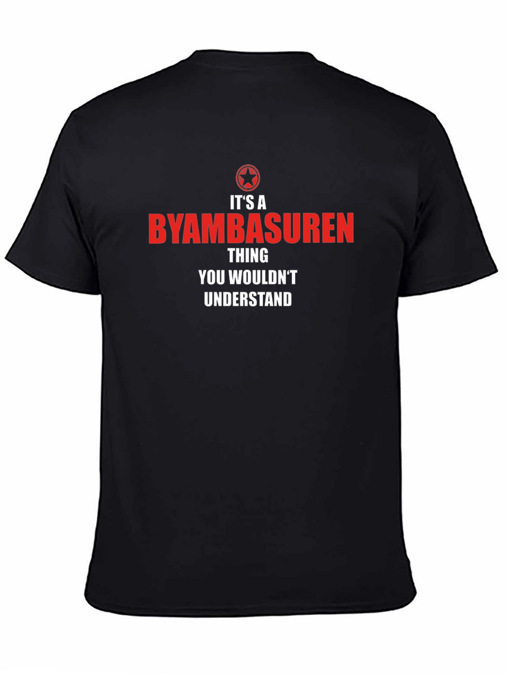 Byambasuren Thing You Wouldnt Understand T-Shirt