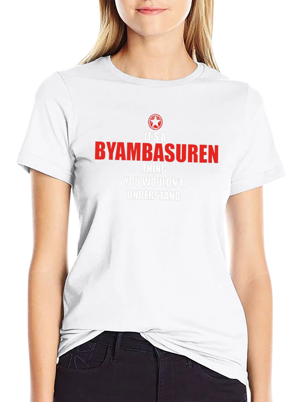 Byambasuren Thing You Wouldnt Understand T-Shirt