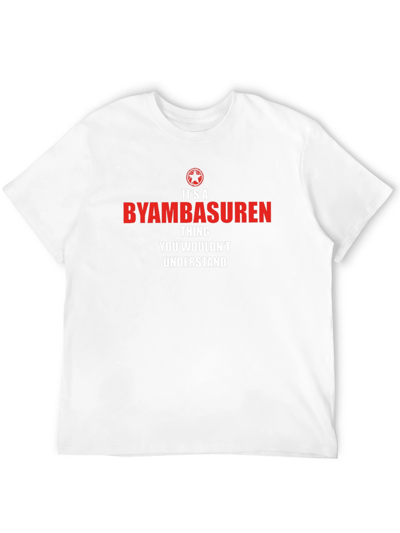 Byambasuren Thing You Wouldnt Understand T-Shirt