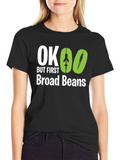 OK But First Broad Beans Graphic Tee