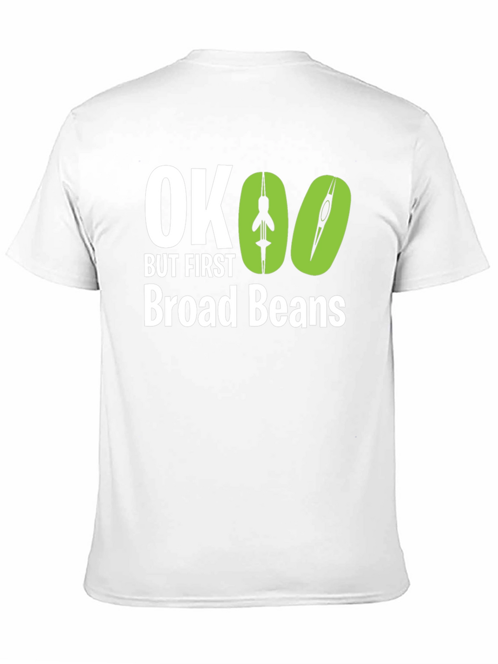 OK But First Broad Beans Graphic Tee