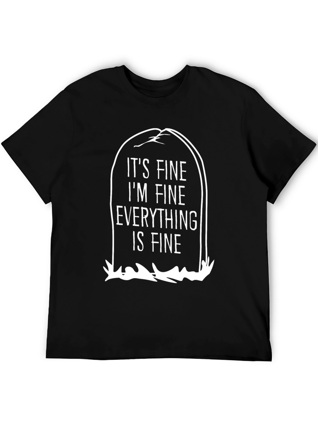 Its Fine Im Fine Everything is Fine Black T-Shirt