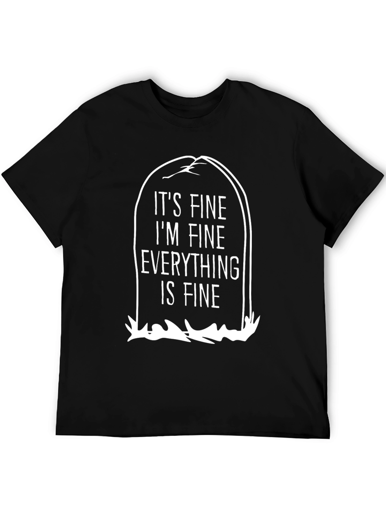Its Fine Im Fine Everything is Fine Black T-Shirt