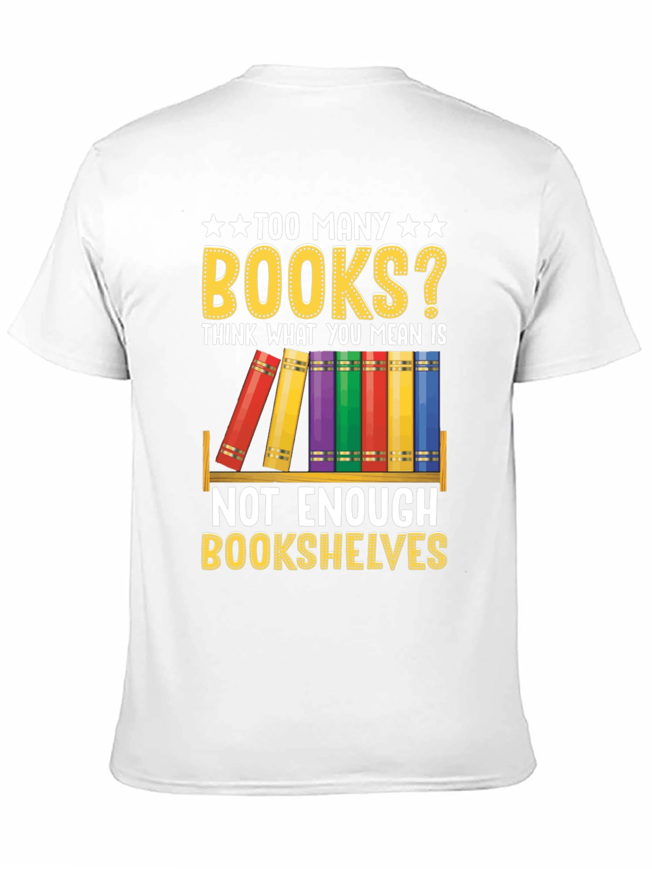 Too Many Books? T-Shirt - Book Lover Gift