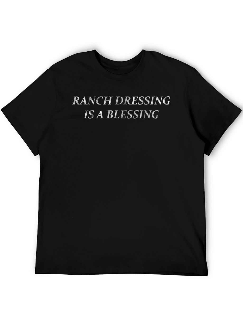 Ranch Dressing Is A Blessing Black T-Shirt