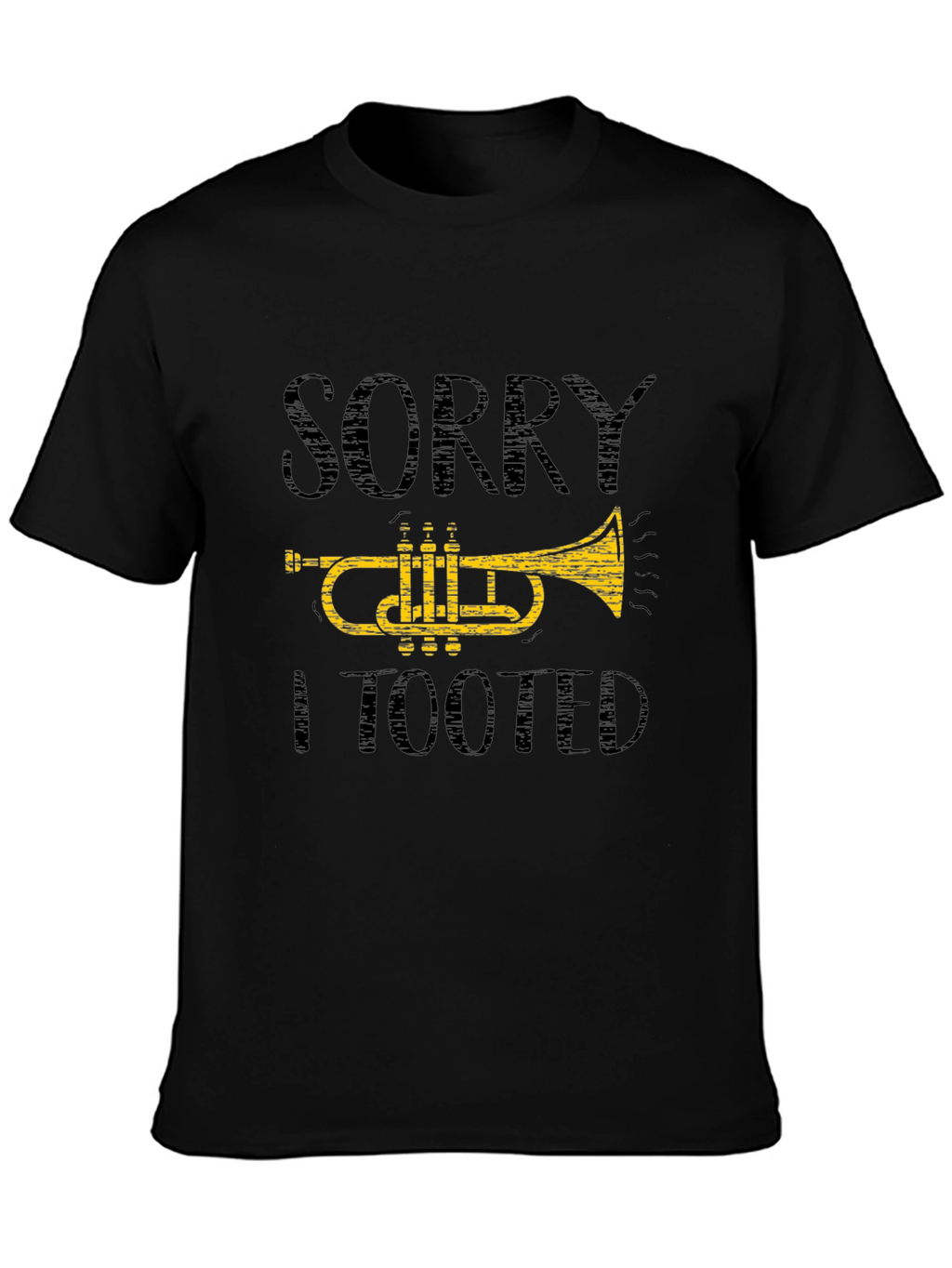 Sorry I Tooted Trumpet T-Shirt