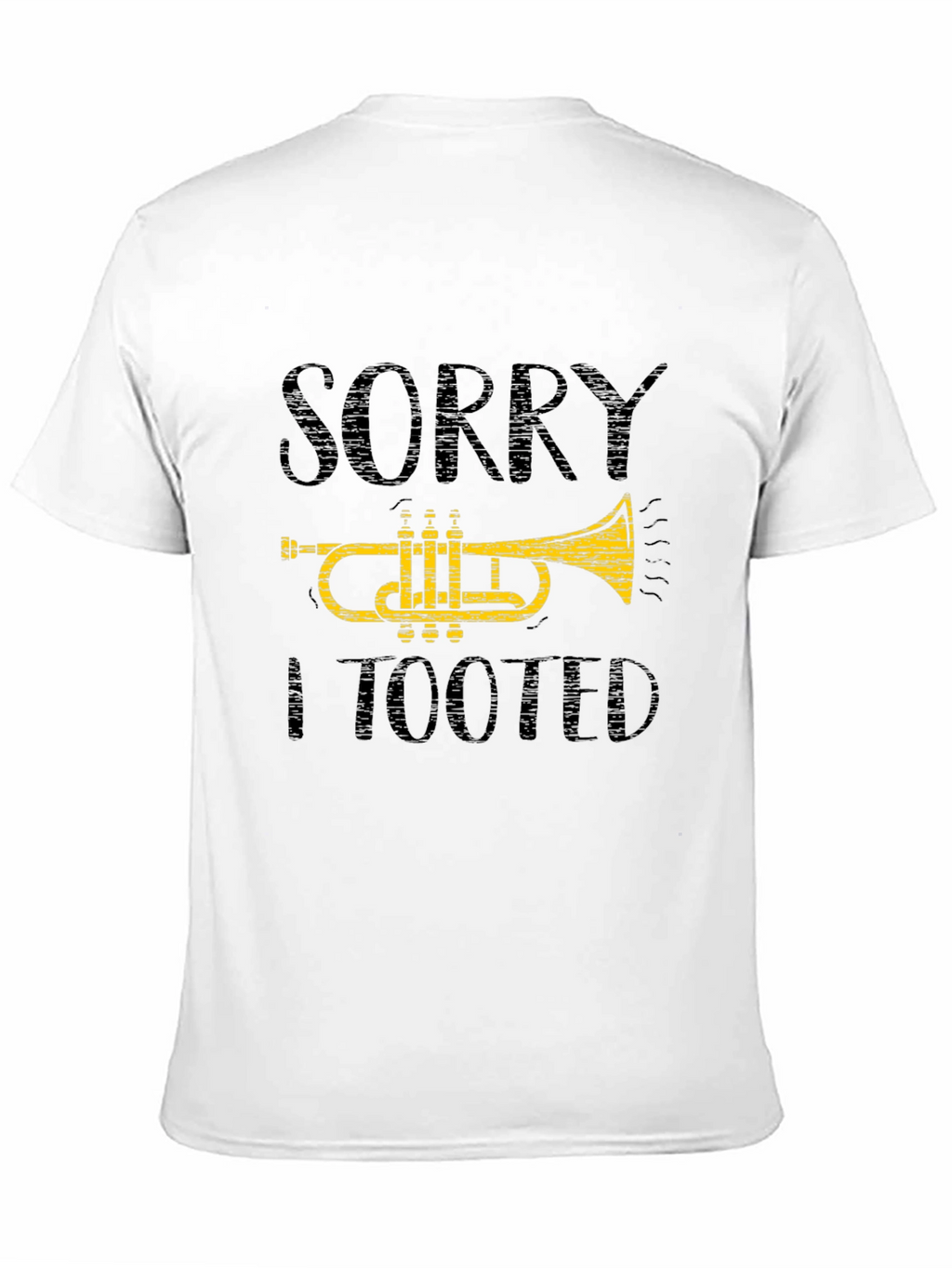 Sorry I Tooted Trumpet T-Shirt