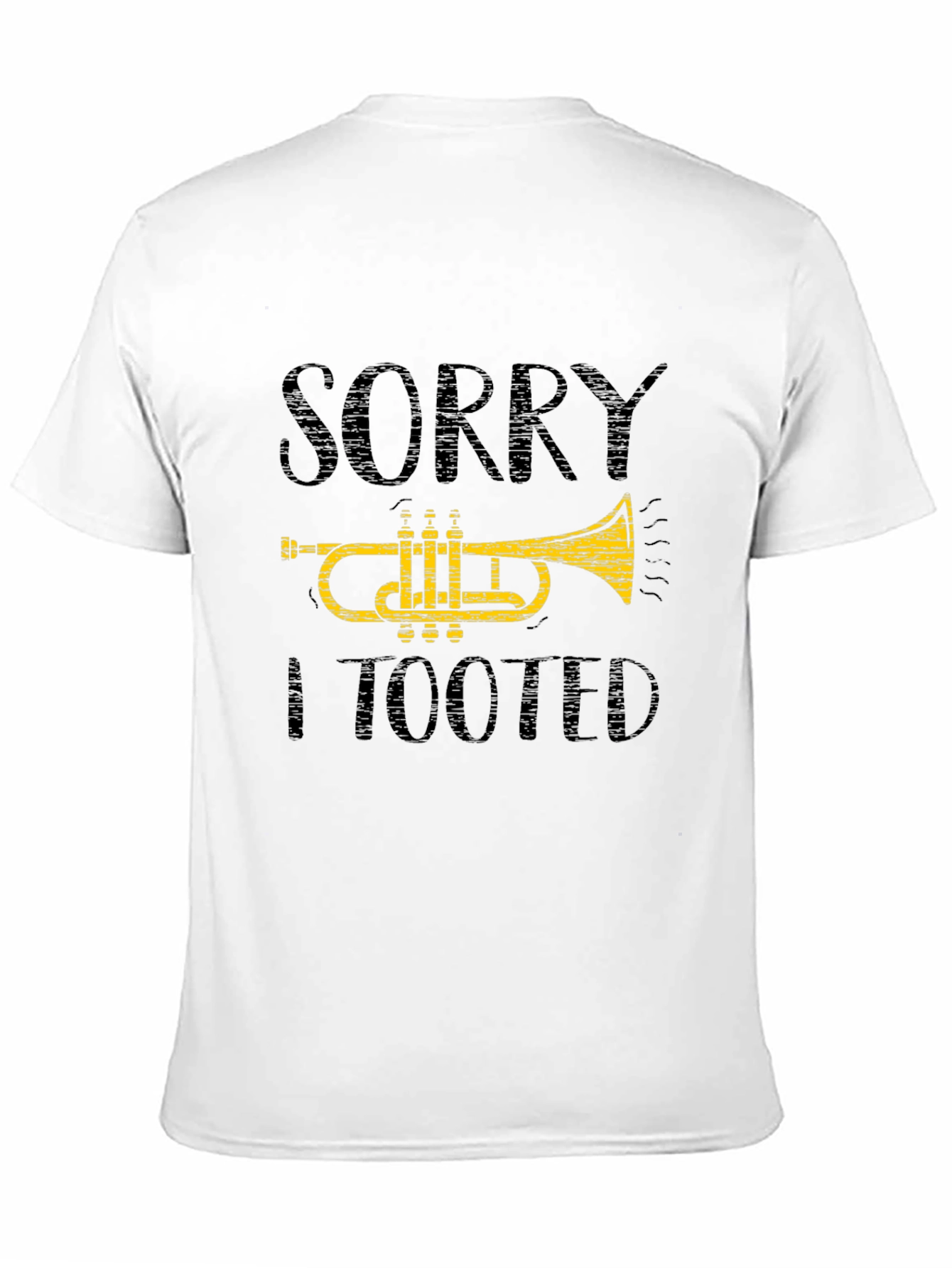 Sorry I Tooted Trumpet T-Shirt