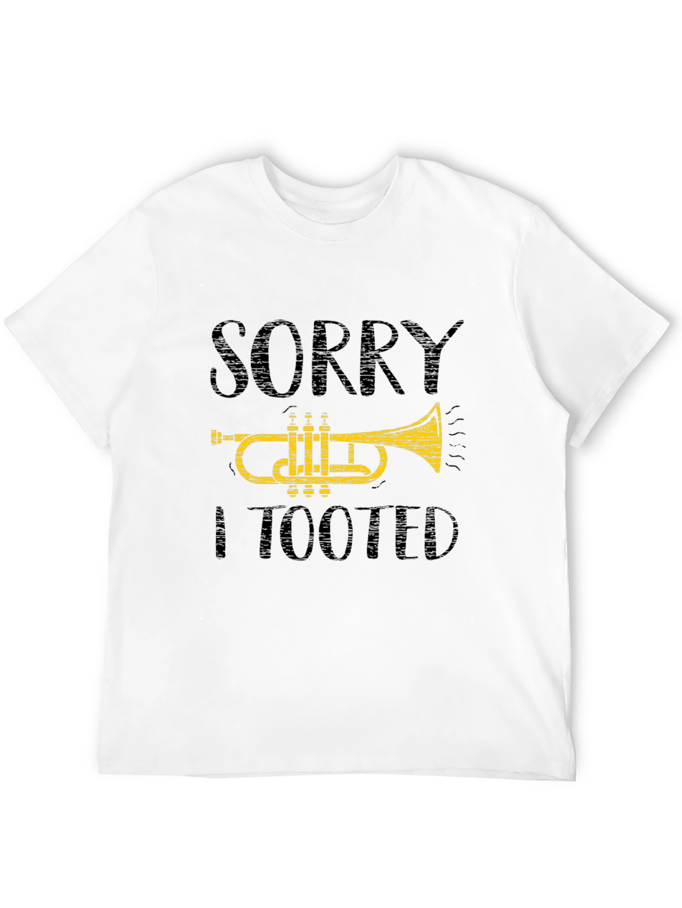 Sorry I Tooted Trumpet T-Shirt