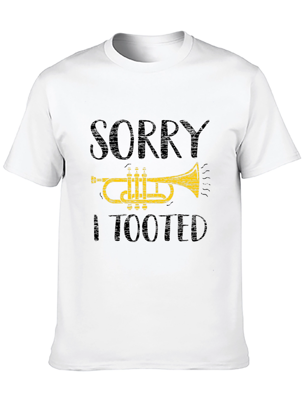 Sorry I Tooted Trumpet T-Shirt