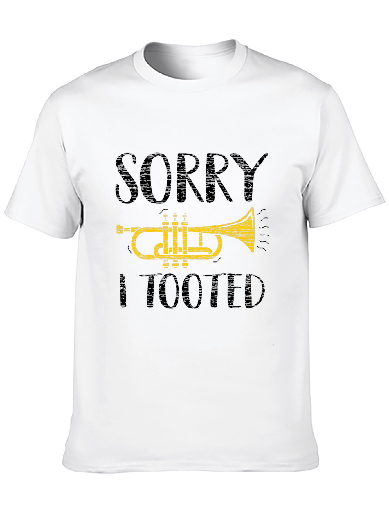Sorry I Tooted Trumpet T-Shirt