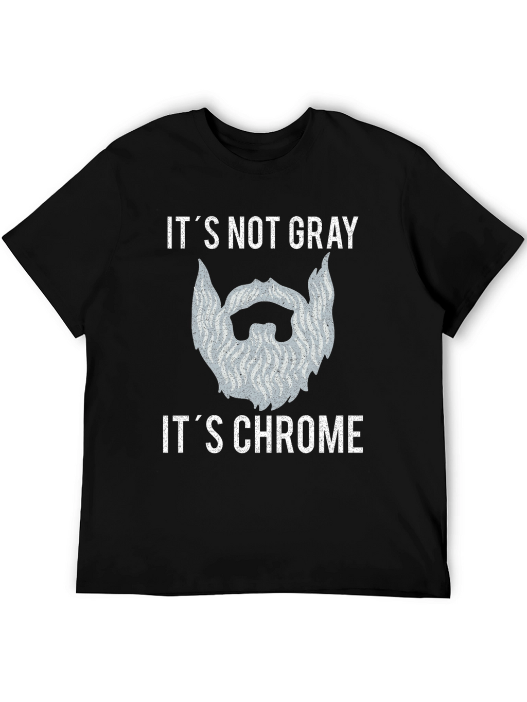 Its Not Gray Its Chrome Graphic T-Shirt