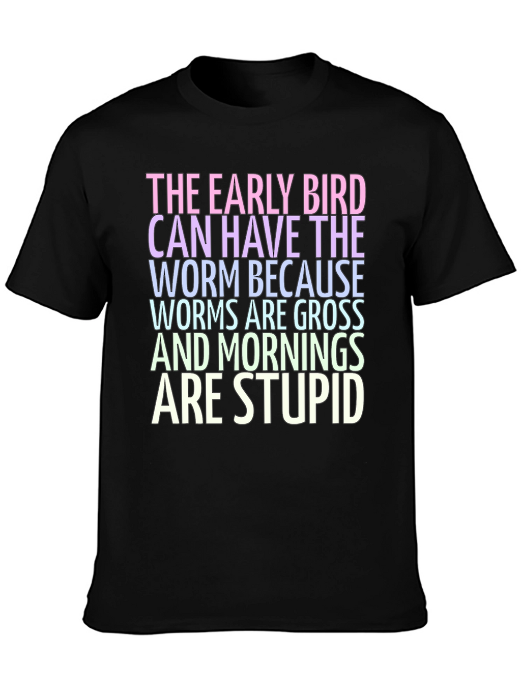 The Early Bird T-Shirt - Worms are Gross!