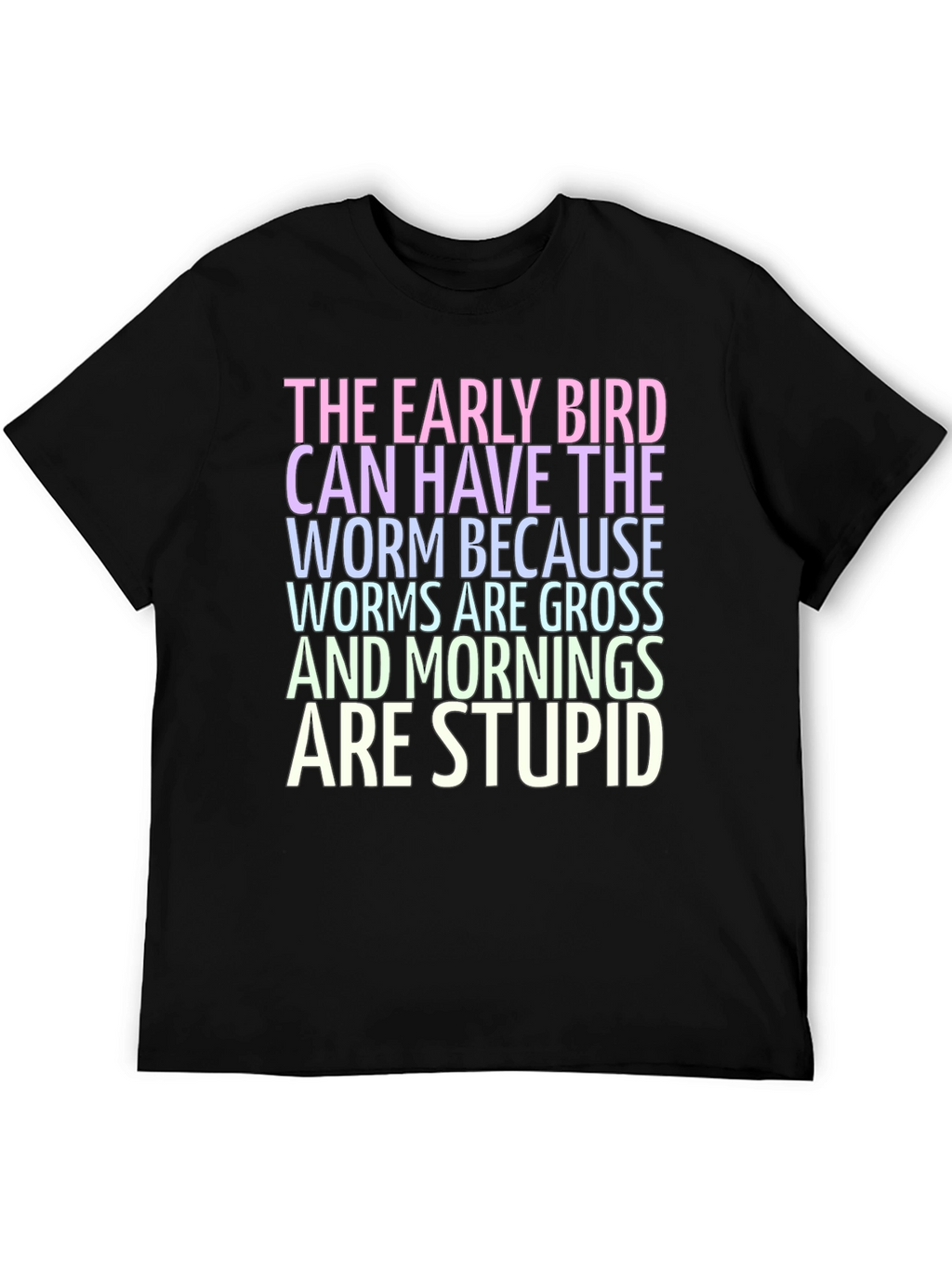 The Early Bird T-Shirt - Worms are Gross!