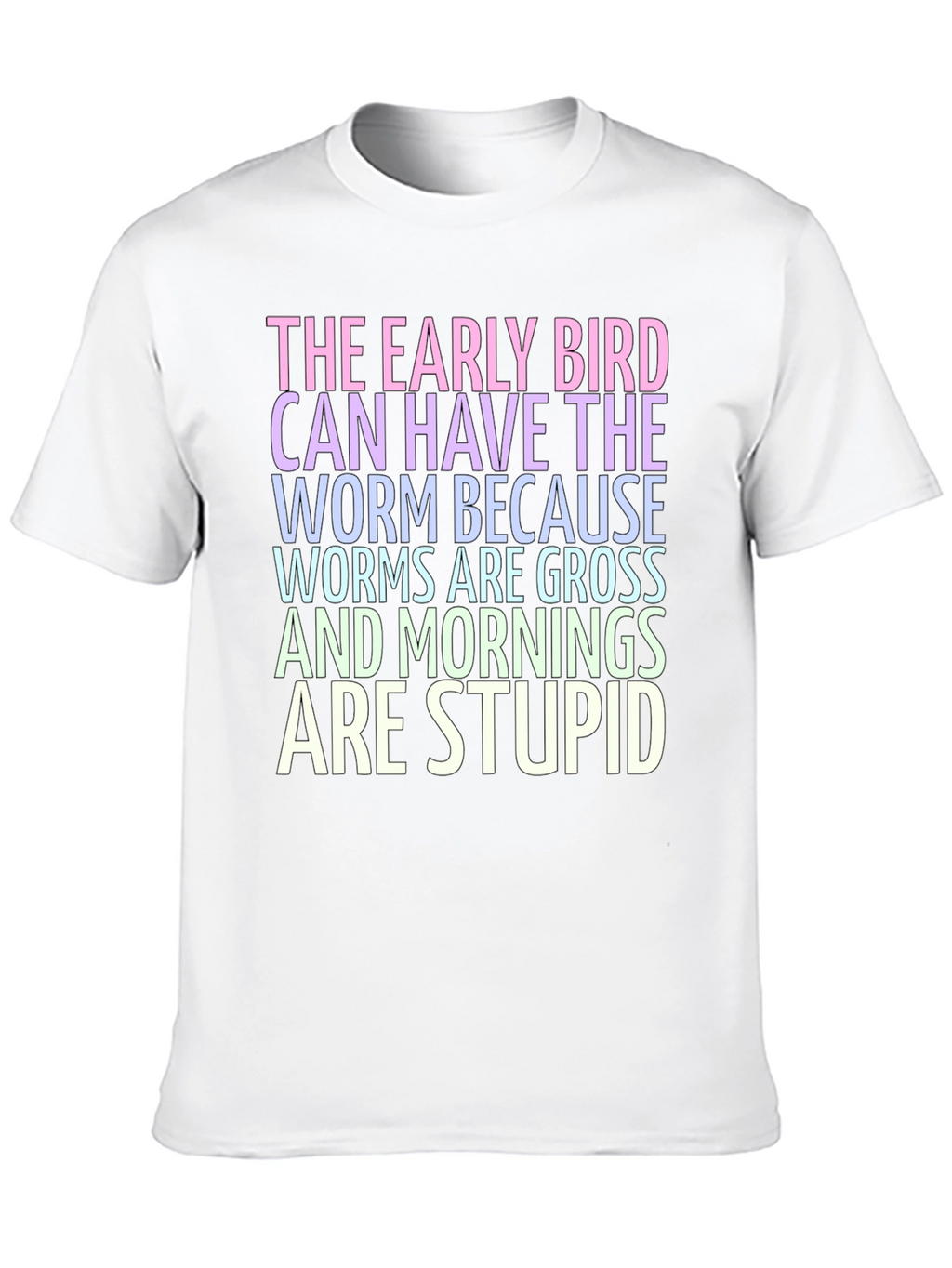The Early Bird T-Shirt - Worms are Gross!