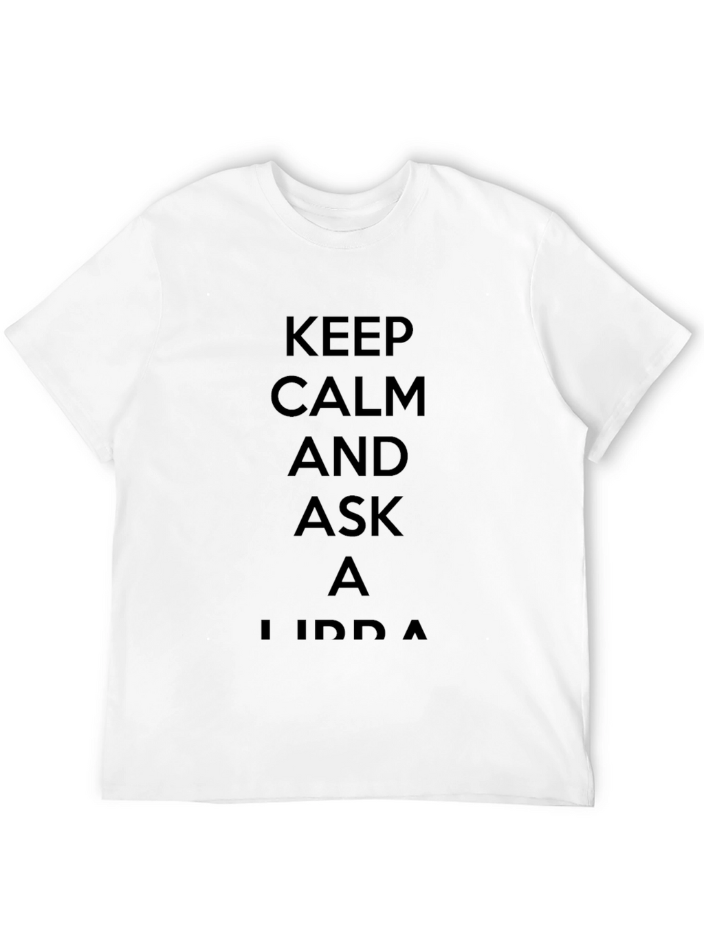 Keep Calm and Ask a Libra T-Shirt