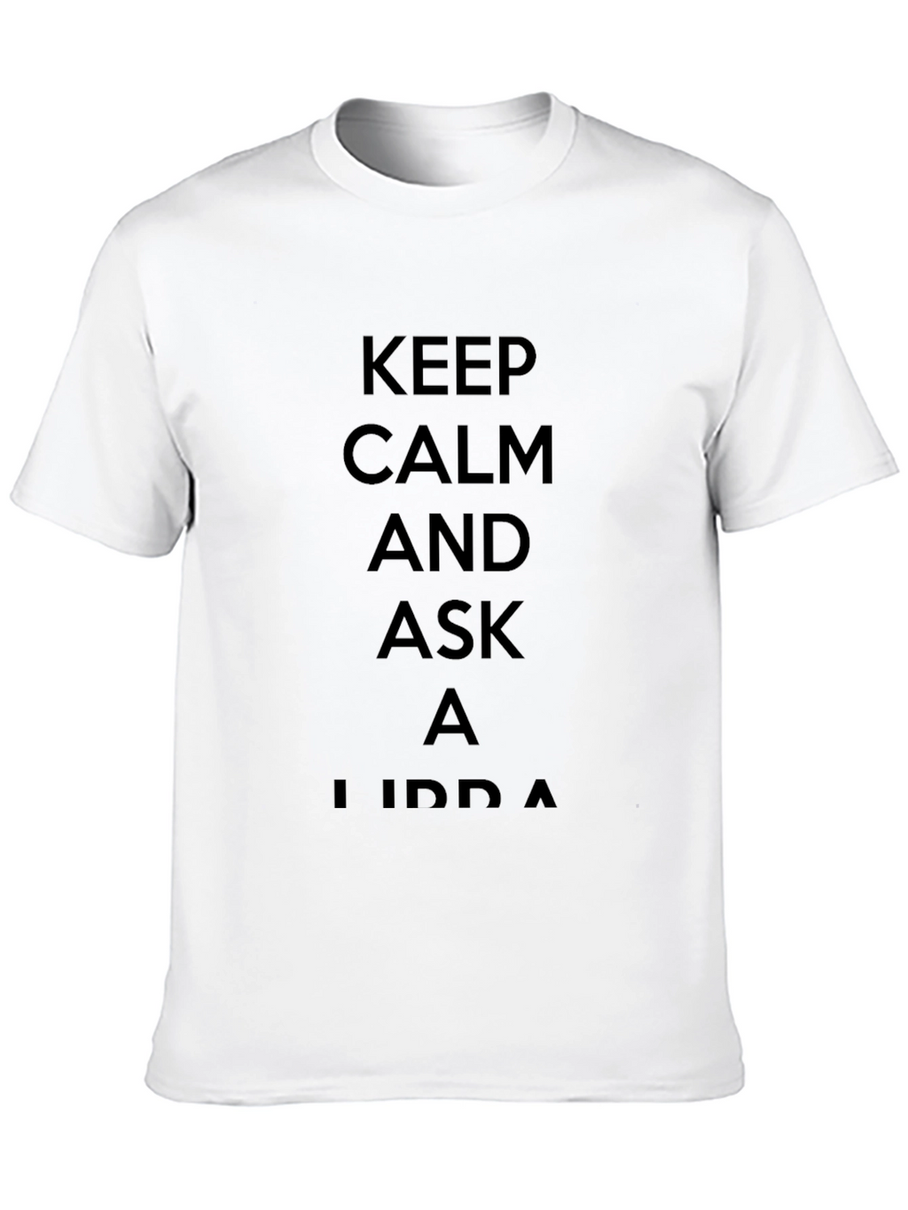 Keep Calm and Ask a Libra T-Shirt
