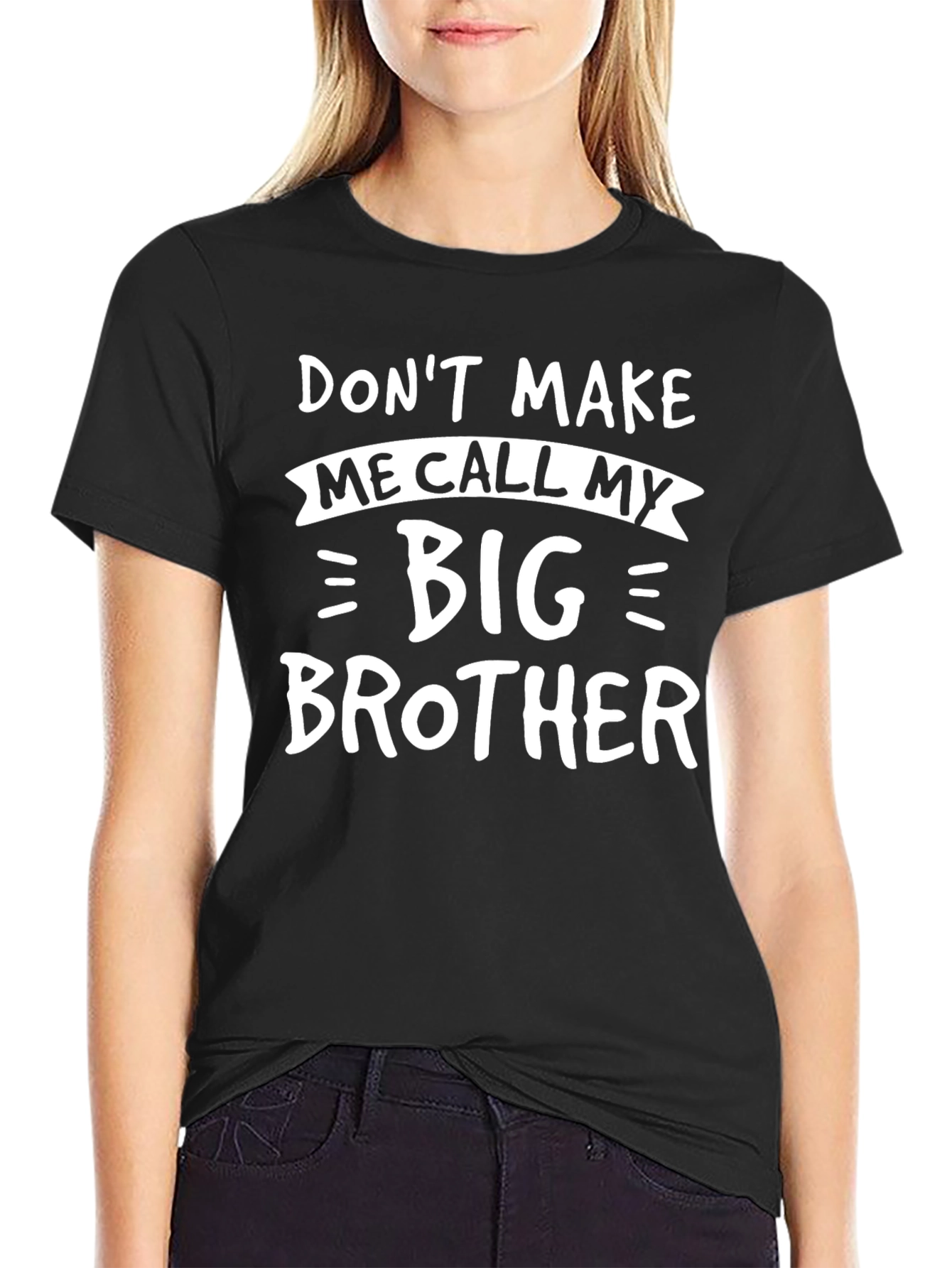 Dont Make Me Call My Big Brother Funny T-Shirt