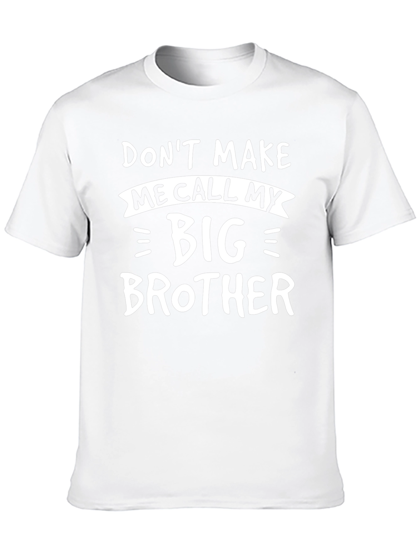 Dont Make Me Call My Big Brother Funny T-Shirt