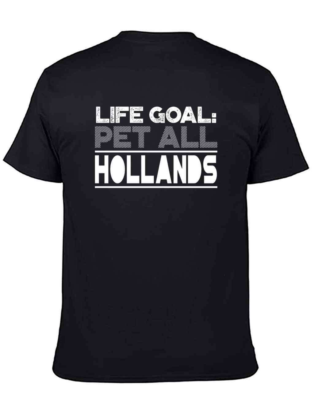 Life Goal: Pet All Hollands Graphic T-Shirt