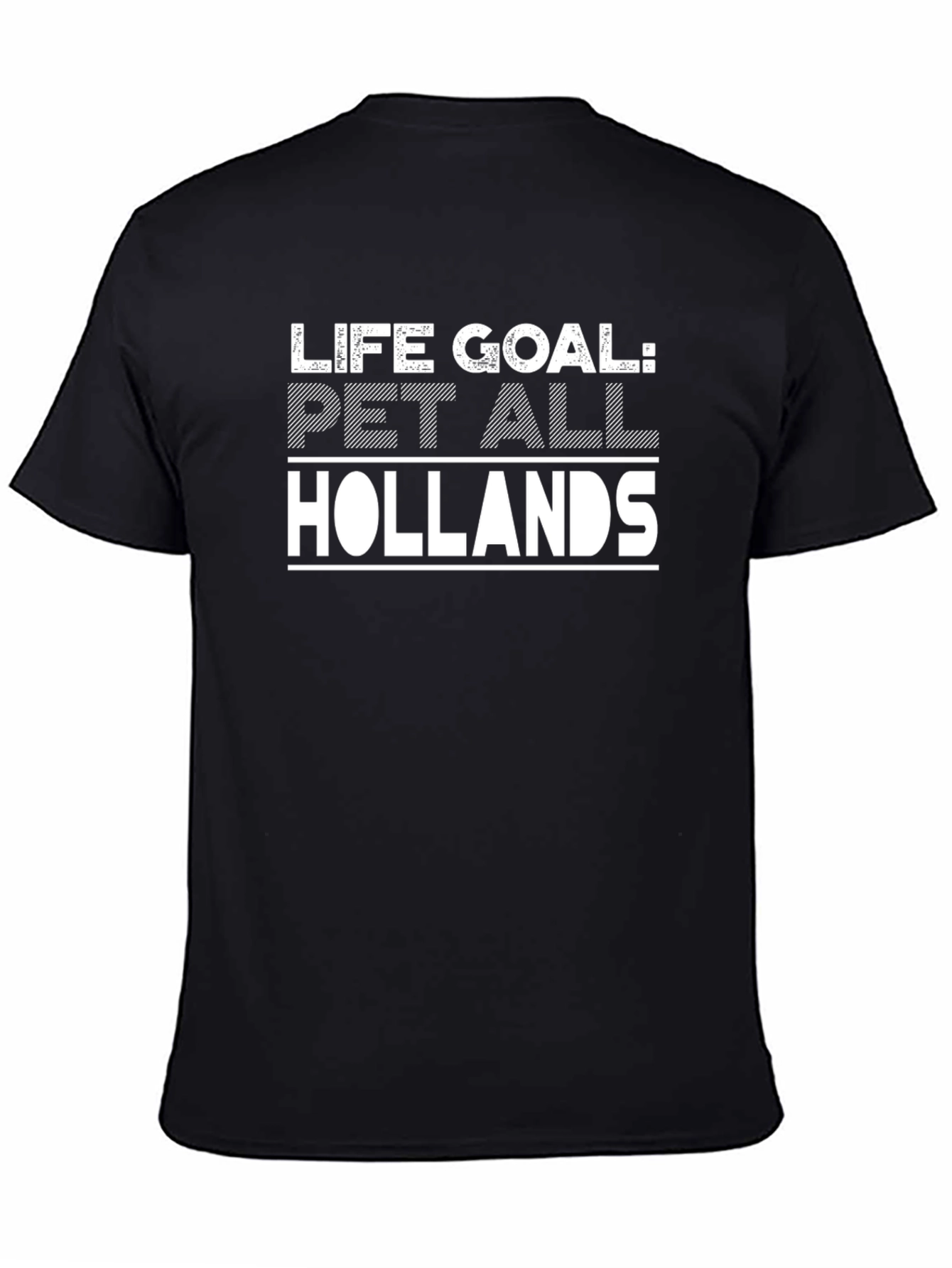 Life Goal: Pet All Hollands Graphic T-Shirt