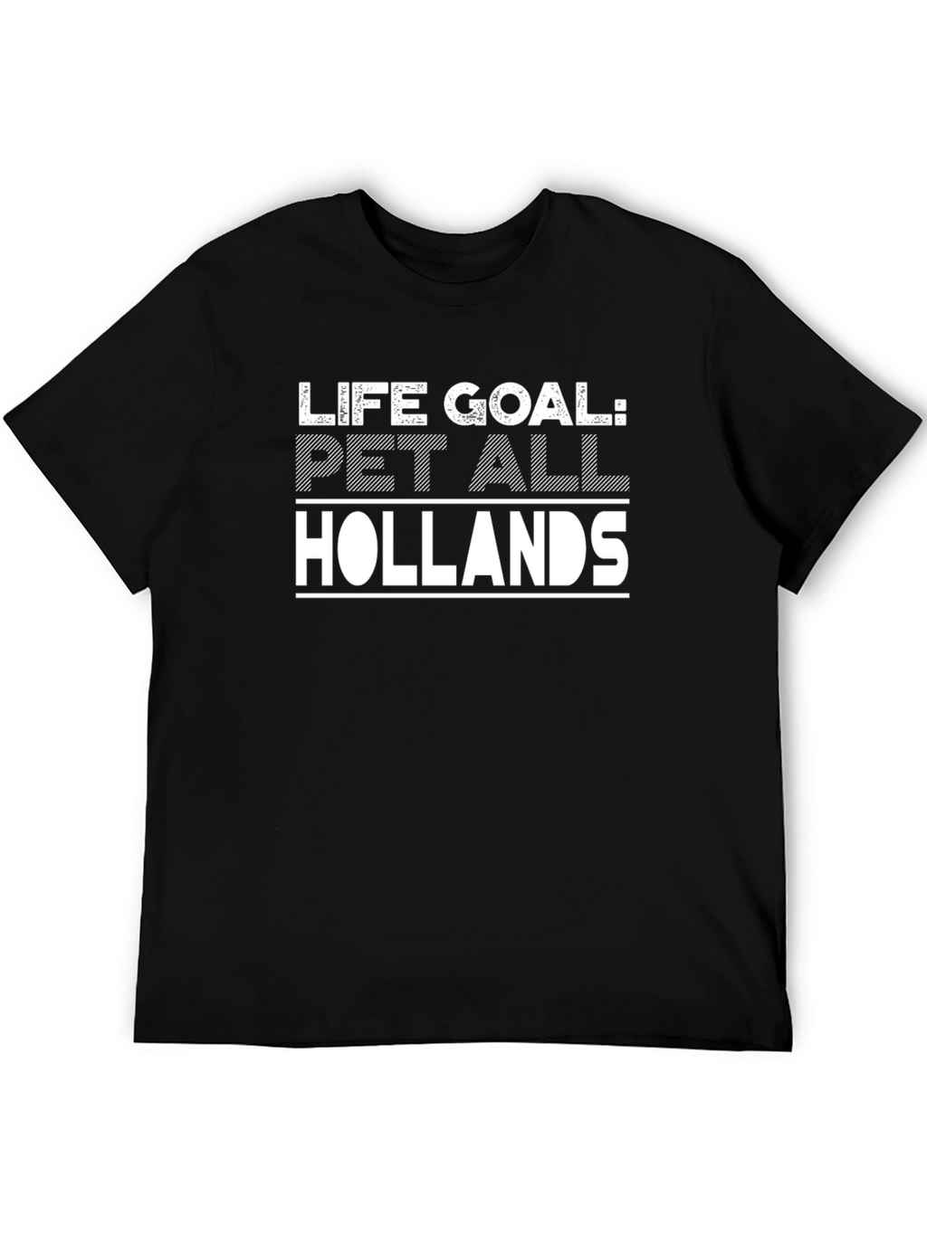 Life Goal: Pet All Hollands Graphic T-Shirt