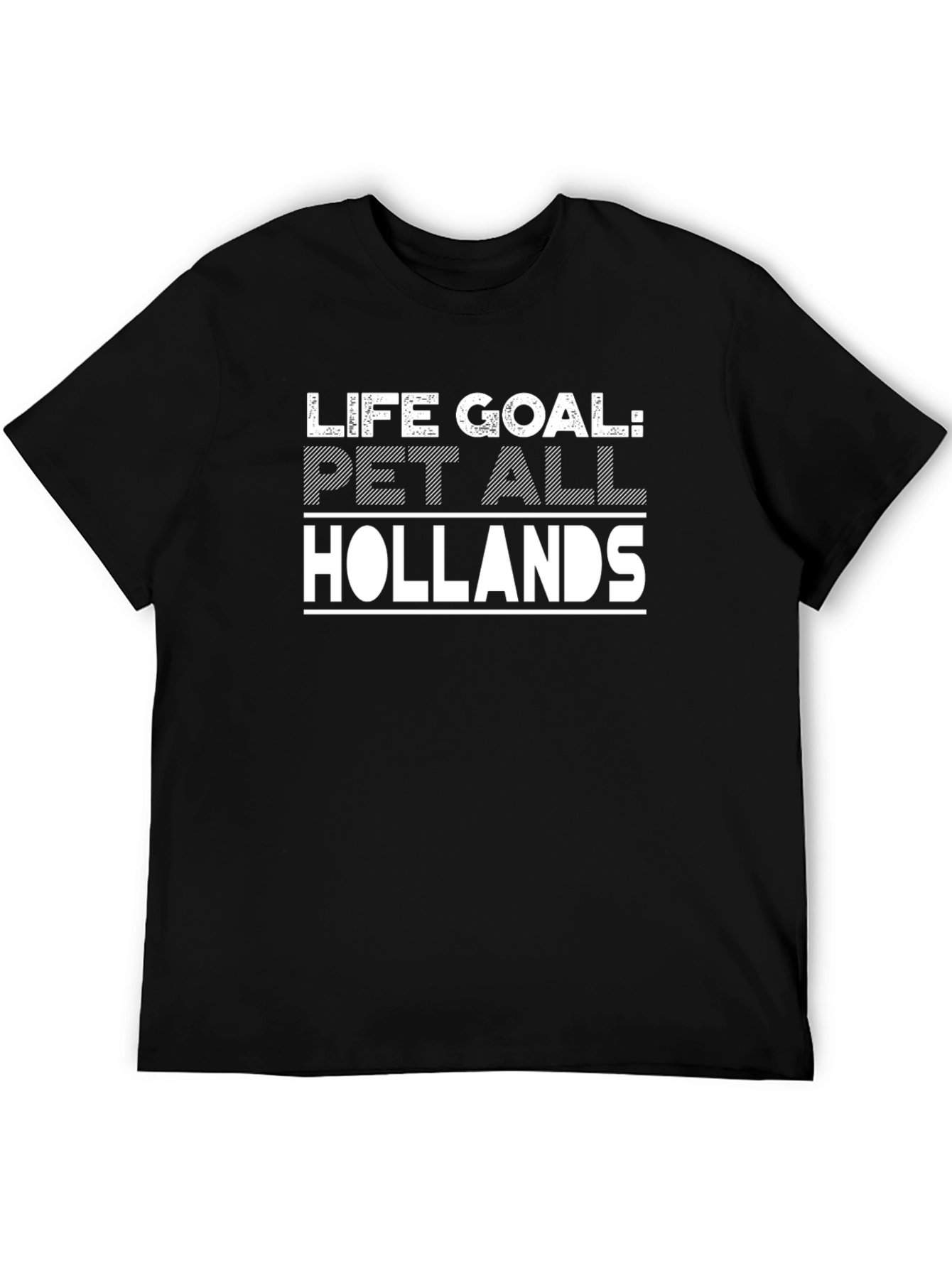 Life Goal: Pet All Hollands Graphic T-Shirt